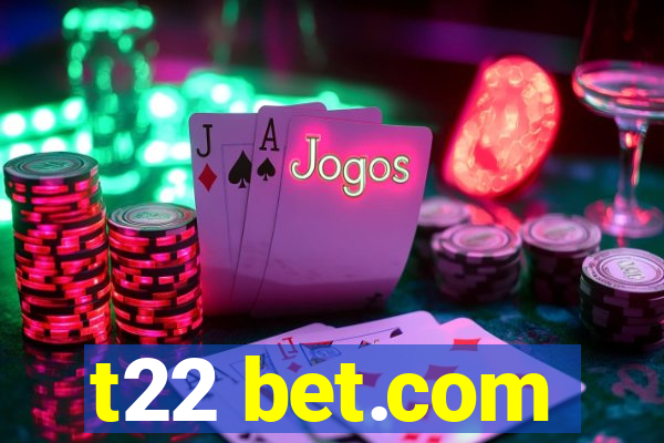 t22 bet.com